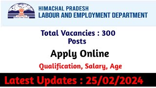 HP Labour And Employment Department Vacancies  Total Vacancies 300 Post  Apply Online [upl. by Aibun]