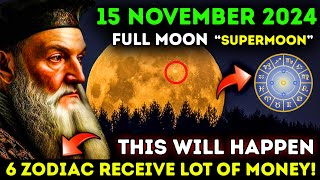 🌕 Its Coming Full Moon on November 15 2024 6 Zodiac Signs Receive Billions 🌕 [upl. by Niles183]