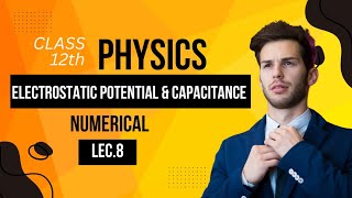 Electrostatic potential amp Capacitance Lec8 Class 12 physics Numerical [upl. by Durtschi544]