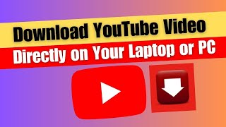 How to Download YouTube Video Directly on Your Laptop or PC [upl. by Ariadne774]