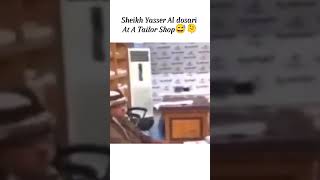 Sheikh Yasser Al Ad Dossari At A Tailor Shop 🫀💝 Viral ياسرالدوسري reelsfypシ short quran duet [upl. by Casabonne447]