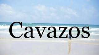 How To Pronounce Cavazos🌈🌈🌈🌈🌈🌈Pronunciation Of Cavazos [upl. by Azrim]