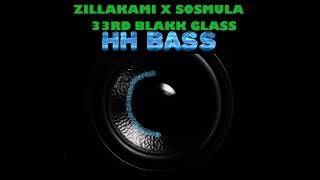 ZILLAKAMI X SOSMULA  33RD BLAKK GLASS EXTREME BASS BOOST [upl. by Debbee]