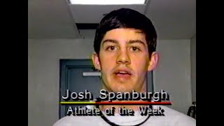 1995 03 Josh Spanburgh  Newsight 7 Athlete of the Week [upl. by Ueih927]