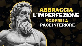 Abbraccia lImperfezione La Chiave per la Pace Interiore [upl. by Airebma484]