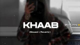 KHAAB 🥀 Slowed Reverb  Akhil  Parmish Verma  Punjabi lofi Song  Lofi King 👑 [upl. by Pleasant]