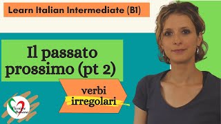 2 Learn Italian Intermediate B1 Passato prossimo pt 2  verbi irregolari [upl. by Pris]