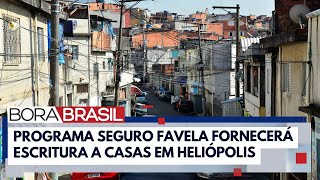 quotSeguro favelaquot casas de Heliópolis vão ter escrituras I Bora Brasil [upl. by Oryaj]