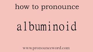 albuminoid How to pronounce albuminoid in english correctStart with A Learn from me [upl. by Roselani691]