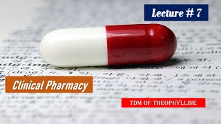 TDM of THEOPHYLLINE LECTURE NO 07 [upl. by Colvin197]