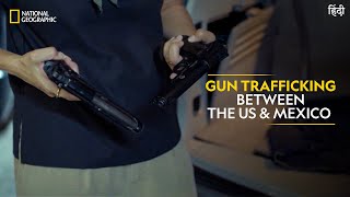 Gun Trafficking between the US amp Mexico  Trafficked with Mariana van Zeller Full Episode  हिंदी [upl. by Sarena]