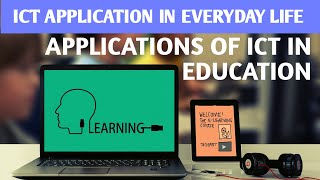 ICT APPLICATION IN EVERYDAY LIFEAPPLICATIONS OF ICT IN EDUCATION [upl. by Mcwherter]