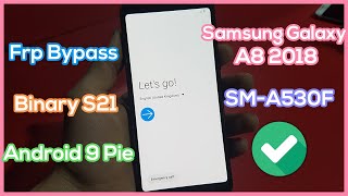 Frp Bypass Samsung A8 2018 SMA530F  Remove Google Lock Binary S21 Android 9 [upl. by Ahsitel574]