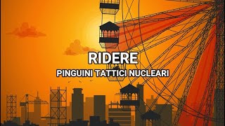 Ridere  Pinguini Tattici Nucleari LyricsTesto [upl. by Nivrad]