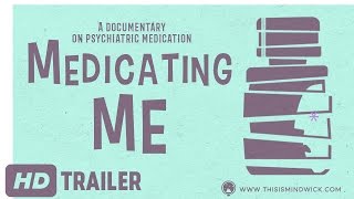 Medicating Me A Documentary About Psychiatric Medication Official Trailer [upl. by Inanak]