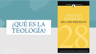 Tema 1 ¿QUÉ ES LA TEOLOGÍA  Teología Sistemática  Millard Erickson [upl. by Khalil]