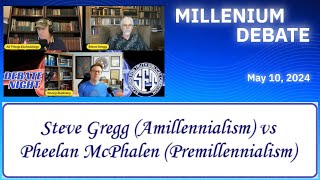 Amillennialism vs Premillennialism Debate Steve Gregg vs Pheelan McPhalen 5102024 [upl. by Dalt]