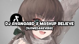 DJ AVANGARD X MASHUP BELIEVE SlowedampReverb🎧 [upl. by Nakhsa986]