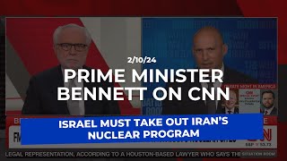 Prime Minister Bennett on CNN Israel MUST destroy Iran’s nuclear program now [upl. by Novhaj339]