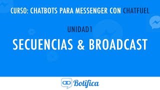 Secuencias y Broadcast  CURSO DE CHATFUEL [upl. by Lady]