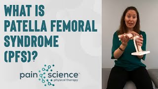 What Is Patella Femoral Syndrome PFS  Pain Science Physical Therapy [upl. by Meilen20]