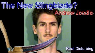 The New Slingblade Andrew Jondle [upl. by Llennyl608]