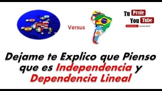 Dependencia Lineal e Independencia Lineal TuProfeYouTube [upl. by Rianon]