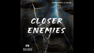 Stan Christ amp Zeltak  Closer Enemies [upl. by Naitsyrk]