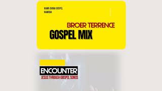 BROER TERRENCE  NAMA GOSPEL MIX [upl. by Sidnak]