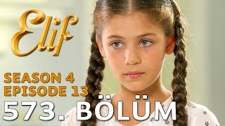 Elif 573 Bölüm  Season 4 Episode 13 [upl. by Jamill19]