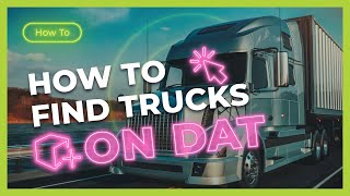 How To Find Trucks on DAT  The Ultimate Guide [upl. by Aylmer620]