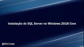 Instalando o SQL Server 2016 no Windows Server Core Edition [upl. by Zilvia539]