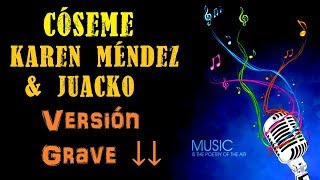 Cóseme  Karen Méndez amp Juacko  Karaoke 1 Tono más GRAVE [upl. by Ledif]