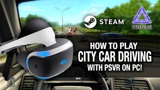 PSVR CITY CAR DRIVING ON PC  Playstation VR Trinus VR and SteamVR Gameplay [upl. by Ioj]