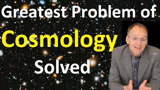 The Greatest Problem of Cosmology is Solved [upl. by Udele]