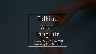 Talking with Tangible Episode 2 Dr Aaron Wolf [upl. by Limay147]