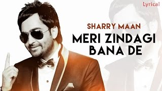 Sharry Mann  Meri Jindagi Bana De  Official Lyrical Video  New Punjabi Songs 2016 [upl. by Johannes]