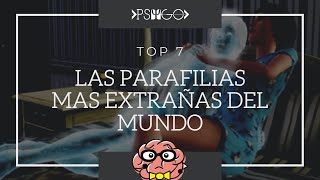 LAS PARAFILIAS MAS EXTRAÑAS DEL MUNDO  TOP 7 [upl. by Crocker]