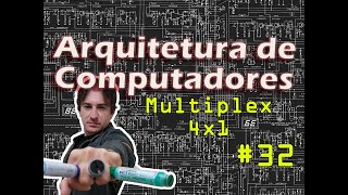 32 Arquitetura de Computadores Multiplexador 4x1 [upl. by Estrin]