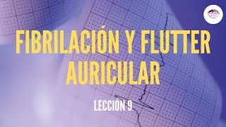 9 FIBRILACIÓN Y FLUTTER AURICULAR ETIOLOGÍA CLÍNICA Y DIAGNÓSTICO ELECTROCARDIOGRAFÍA [upl. by Stutman]