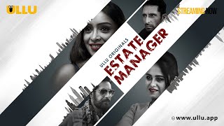 Estate Manager  Part  01  Streaming Now  To Watch Full Episode Download amp Subscribe Ullu [upl. by Onitsoga]