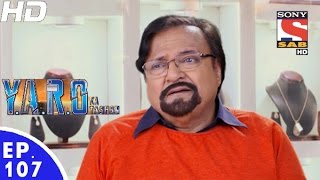 YARO Ka Tashan  यारों का टशन  Episode 107  21st December 2016 [upl. by Akemej565]