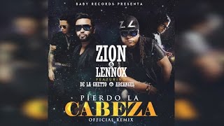 Zion y Lennox Feat Arcangel y De La Ghetto  Pierdo La Cabeza Remix [upl. by Jewelle756]