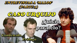 Entrevistas a malos Parte 3  Caso Urquijo Rafi Escobedo prófugo Anastasio ¿juicio paralelo [upl. by Leen]