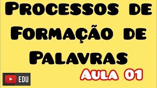 Processos de Formação de Palavras  aula 01 [upl. by Vanni897]