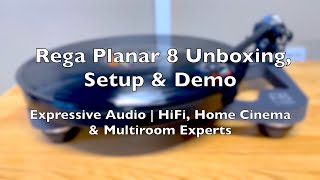 Rega Planar 8  Unboxing SetUp amp Demo  Expressive Audio [upl. by Eulalie]