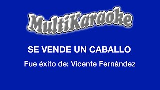 Se Vende Un Caballo  Multikaraoke  Fue Éxito de Vicente Fernández [upl. by Ridan]