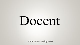 How To Say Docent [upl. by Suinuj]