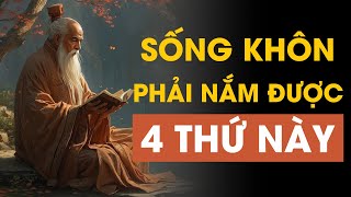 Cổ Nhân Dạy Người SỐNG KHÔN NGOAN Là Người Nắm Được 4 Thứ Này  Triết Lý Cuộc Sống [upl. by Merna427]