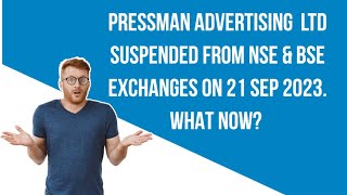 Pressman Advertising SUSPENDED from BSENSE Exchanges on 21 Sep 2023  NOW WHAT pressman [upl. by Aratahc855]